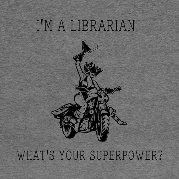 I'm A Librarian What's Your Superpower? by radicalreads